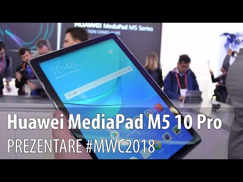Huawei MediaPad M5 10 Pro - Video-prezentare hands-on de la #MWC2018 din Barcelona