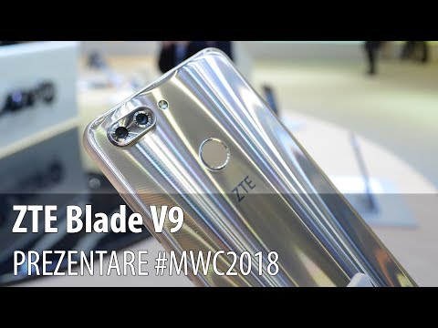 ZTE Blade V9 - Video-prezentare hands-on de la #MWC2018 din Barcelona