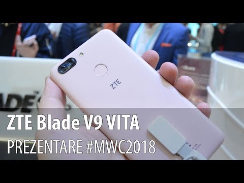 ZTE Blade V9 VITA - Video-prezentare hands-on de la #MWC2018 din Barcelona