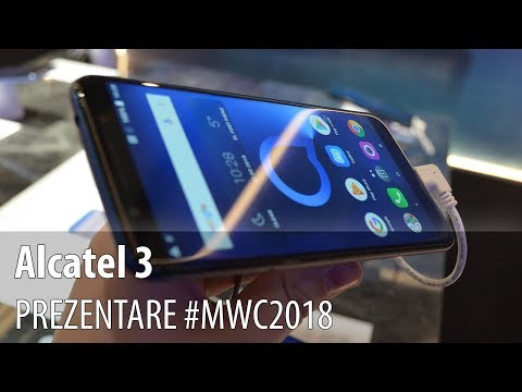 Alcatel 3 - Video-prezentare hands-on de la #MWC2018 din Barcelona
