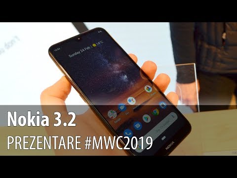 Nokia 3.2 - Prezentare video hands-on de la #MWC2019 din Barcelona