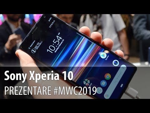 Sony Xperia 10 - Prezentare video hands-on de la #MWC2019 din Barcelona