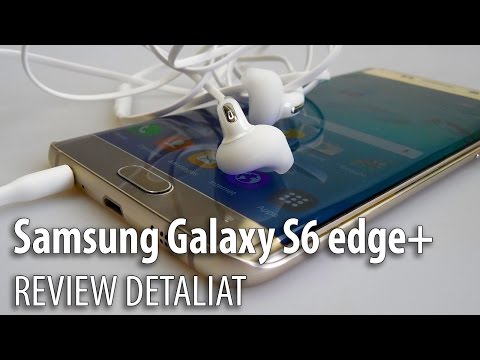 Samsung Galaxy S6 edge+ Review în Limba Română - Mobilissimo.ro