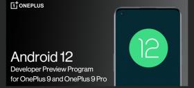 OnePlus a relansat update-ul la Android 12 Developer Preview pentru OnePlus 9 și 9 Pro