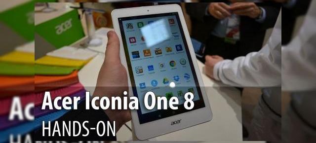 MWC 2015: Acer Iconia One 8 hands on - tabletă accesibilă, uşoară şi subţire (Video)