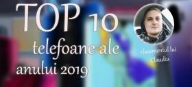 Top 10 telefoane ale anului 2019 (Claudiu Sima); Între extreme de prețuri, decupaje în ecran și formatul viitorului