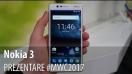 Nokia 3 - Prezentare hands-on de la #MWC2017 din Barcelona