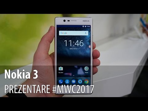 Nokia 3 - Prezentare hands-on de la #MWC2017 din Barcelona