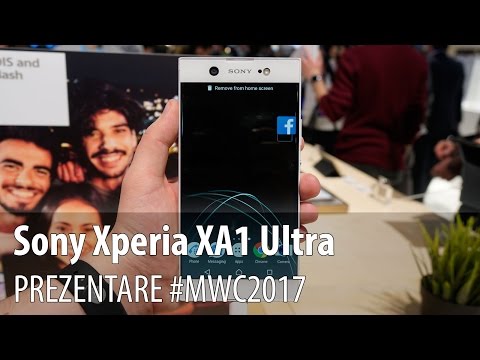 Sony Xperia XA1 Ultra - Prezentare hands-on de la #MWC2017 din Barcelona