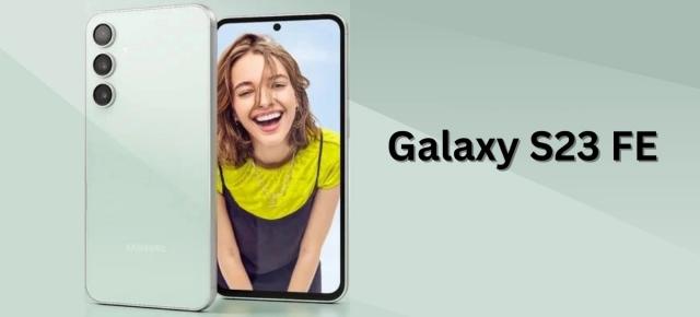 Cât va costa Samsung Galaxy S23 FE la debut? Am aflat suma de comercializare din SUA pentru noul model Fan Edition 