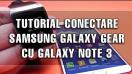 Tutorial: Conectare Samsung Galaxy Gear cu Samsung Galaxy Note 3 pentru prima oară - Mobilissimo.ro