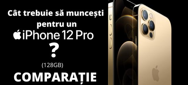 Cât trebuie să muncești pentru a-ți permite un iPhone 12 Pro? (salariu mediu pe economie)