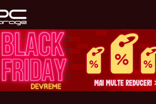Black Friday Devreme la PC Garage chiar din prima zi de noiembrie! Iată ce ni se pregătește