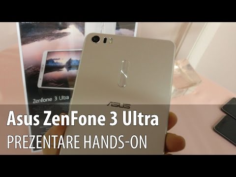 ASUS ZenFone 3 Ultra Hands-on în limba romană (Lansare ASUS ZenFone 3 în România)