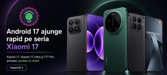 Android 17 ajunge surprinzător de repede pe telefoanele Xiaomi 17, inclusiv pe modelul 17T Pro