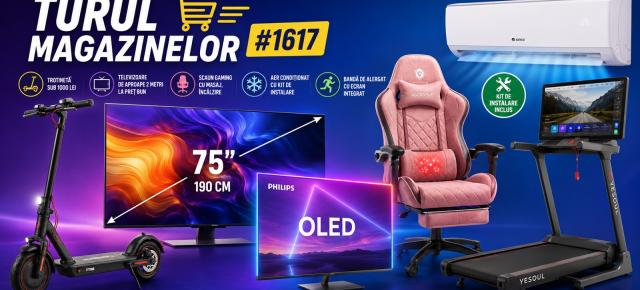 Turul Magazinelor #1617: Trotinetă sub 1000 lei, televizoare de aproape 2 metri la preț bun, scaun gaming cu masaj, încălzire
