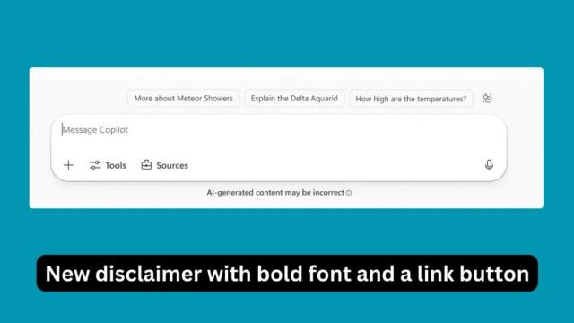 <b>Microsoft Copilot renunţa la avertizările că ar putea afişa informaţie falsă</b>Microsoft a făcut o schimbare la uneltele Copilot recent, dar fără să facă mare tam-tam. Până acum era afişat un mesaj disclaimer care avertiza cu privire la faptul că "Conţinuturile generate cu AI pot fi imprecise". Sau informaţii false...