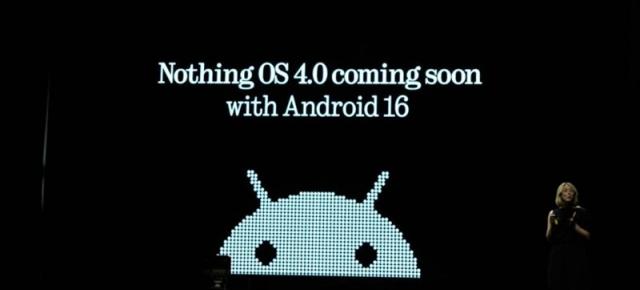 Noul Nothing Phone (3) rulează Android 15 la debut; Nothing OS 4, alături de Android 16, sosește curând