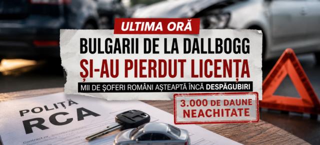 Scandal cu RCA-uri! Bulgarii DallBogg rămân fără licență: mii de șoferi români așteaptă încă despăgubiri RCA