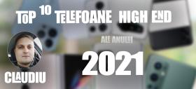 Top 10 telefoane high-end pe anul 2021 în viziunea lui Claudiu Sima: 12 luni de călătorie între giganții Pro și Ultra