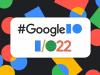 Iată cum poți urmări evenimentul keynote Google I/O 2022 mâine de la ora 22:00 (ora României), cu lansări Android 13, Pixel Watch, Pixel 6a