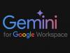 Google adaugă suport pentru AI în limba română în Workspace; Gemini devine mai accesibil