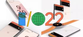 Programul evenimentului Google I/O 2022 a fost actualizat și indică lansarea unor noi produse; Așteptăm Pixel Watch și smartphone-ul Pixel 6a