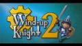 Wind Up Knight 2 Review (Xperia Z2/ Jocuri Android) - Mobilissimo.ro