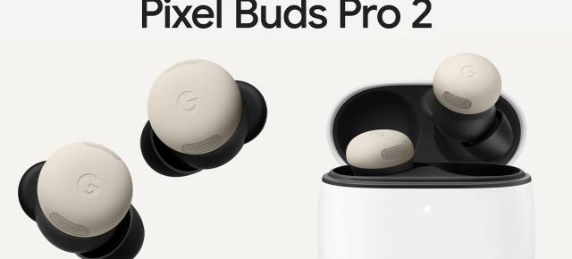 Google Pixel Buds Pro 2 au debutat: anulare de zgomot dublă şi procesor Tensor A1