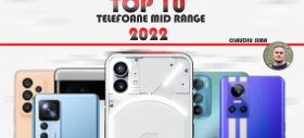 Top 10 telefoane mid-range pe anul 2022 în viziunea lui Claudiu Sima: Încărcări fulger și un premiu cel mare acordat unui telefon cu vibe retro
