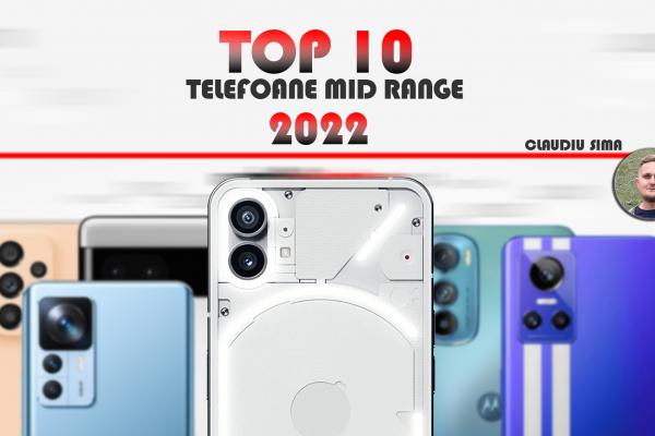 Top 10 telefoane mid-range pe anul 2022 în viziunea lui Claudiu Sima: Încărcări fulger și un premiu cel mare acordat unui telefon cu vibe retro