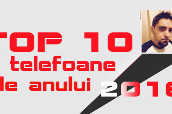 Top 10 telefoane ale anului 2016 în viziunea lui Alex Stănescu: rafinament al designului şi un pic de doză de "specs junkie"