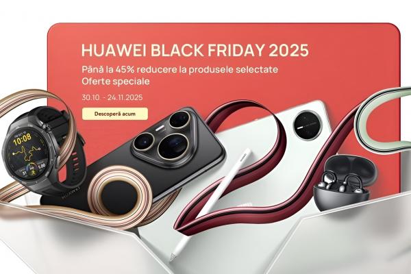 Black Friday 2025 de azi la Huawei Store! Reduceri mari la ceasuri, tablete și telefoane + vouchere de până la 1000 lei