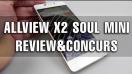 Allview X2 Soul Mini Review & Concurs (Cel mai subțire telefon din Romania) - Mobilissimo.ro