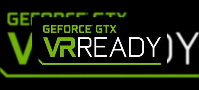 CES 2016: Nvidia anunţă produse compatibile cu realitatea virtuală şi insigna "GeForce GTX VR Ready"