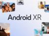 Google prezintă Android XR OS - Sistem de operare dedicat pentru căști de realitate extinsă și ochelari VR